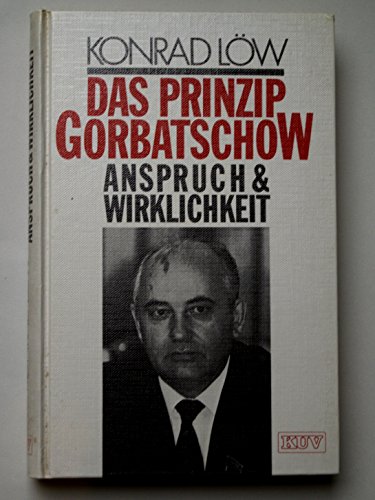 Stock image for Das Prinzip Gorbatschow. Anspruch und Wirklichkeit. Ideen - Initiativen - Illusionen [Paperback] for sale by tomsshop.eu