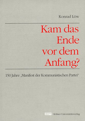 Beispielbild fr Kam das Ende vor dem Anfang?. 150 Jahre "Manifest der Kommunistischen Partei" zum Verkauf von CSG Onlinebuch GMBH