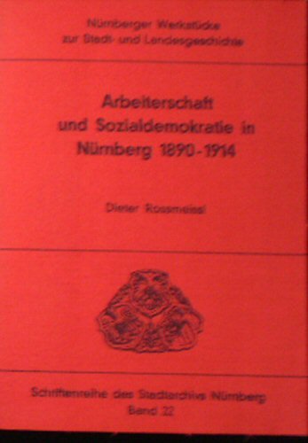 Beispielbild fr Arbeiterschaft und Sozialdemokratie in Nrnberg 1890-1914 zum Verkauf von medimops