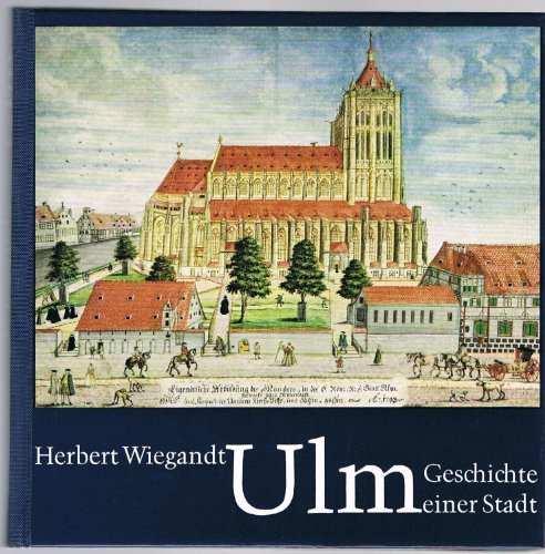 Ulm : Geschichte einer Stadt - Herbert Wiegandt