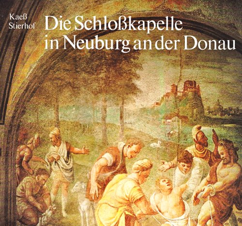 Beispielbild fr Die Schlosskapelle in Neuburg an der Donau zum Verkauf von medimops