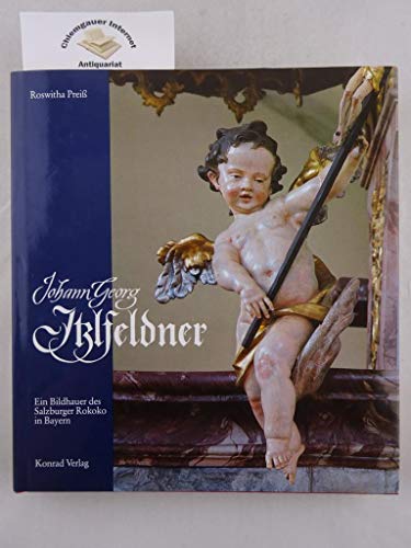 Johann Georg Itzlfeldner 1704/05-1790. Ein Bildhauer des Salzburger Rokoko in Bayern. - Itzlfeldner.- Preiß, Roswitha
