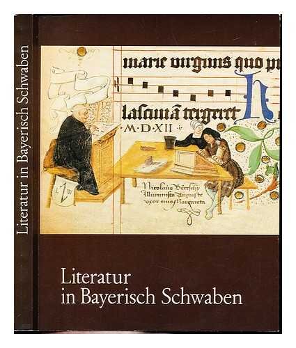 Literatur in Bayerisch Schwaben. Von der althochdeutschen Zeit bis zur Gegenwart. Ausst. Augsburg...