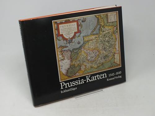 Prussia-Karten, 1542-1810: Geschichte der kartographischen Darstellung Ostpreussens vom 16. bis z...