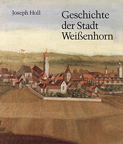 Beispielbild fr Geschichte der Stadt Weissenhorn zum Verkauf von medimops