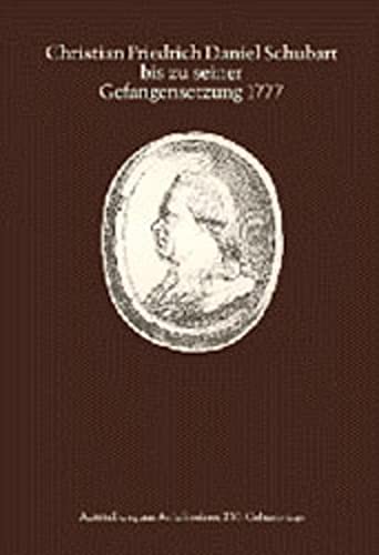 9783874372800: Christian Friedrich Daniel Schubart bis zu seiner Gefangensetzung 1777: Katalog zur Ausstellung aus Anlass seines 250. Geburtstags