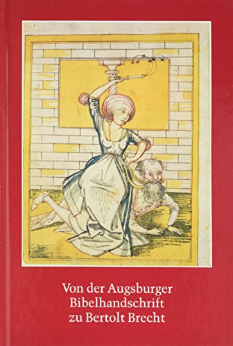 Beispielbild fr Von der Augsburger Bibelhandschrift zu Bertolt Brecht: Zeugnisse der deutschen Literatur aus der Staats- und Stadtbibliothek und der Universittsbibliothek Augsburg. Katalog zum Verkauf von medimops