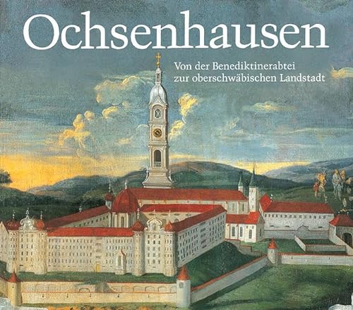 9783874373470: Ochsenhausen: Von der Benediktinerabtei zur oberschwbischen Landstadt