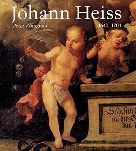 Der Maler Johann Heiss. Memmingen und Augsburg 1640-1704. - Königfeld, Peter.