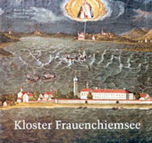 9783874374606: Kloster Frauenchiemsee 782-2003: Geschichte, Kunst, Wirtschaft und Kultur einer altbayerischen Benediktinerinnenabtei