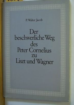 Beispielbild fr Der beschwerliche Weg des Peter Cornelius zu Liszt und Wagner (Kleine Mainzer Bcherei, Band VIII) zum Verkauf von Antiquariaat Schot