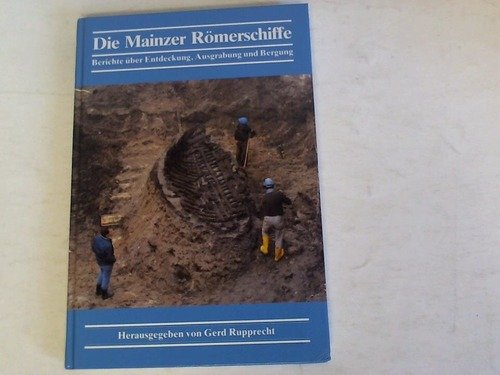 9783874390781: Archologische Berichte aus Rheinhessen und dem Kreis Bad Kreuznach, Band 1: Die Mainzer Rmerschiffe - Berichte ber Entdeckung, Ausgrabung und Bergung