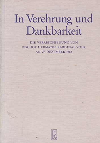 Stock image for In Verehrung und Dankbarkeit: Die Verabschiedung von Bischof Hermann Kardinal Volk am 27. Dezember 1982 for sale by Gerald Wollermann