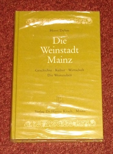 Stock image for Die Weinstadt Mainz: Geschichte, Kultur, Wirtschaft, die Weinstuben (German Edition) for sale by medimops
