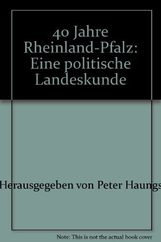 40 [Vierzig] Jahre Rheinland-Pfalz : e. polit. Landeskunde.