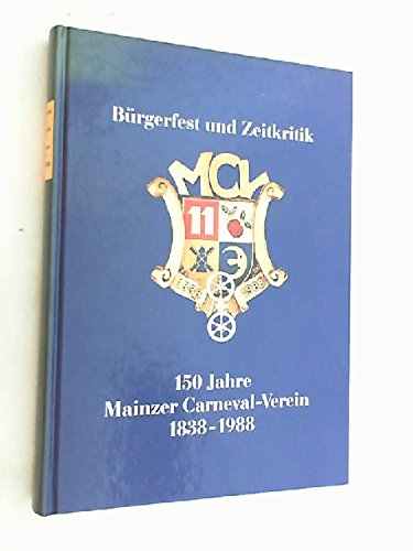 9783874391481: Brgerfest und Zeitkritik - 150 Jahre Mainzer Carneval-Verein 1838 - 1988