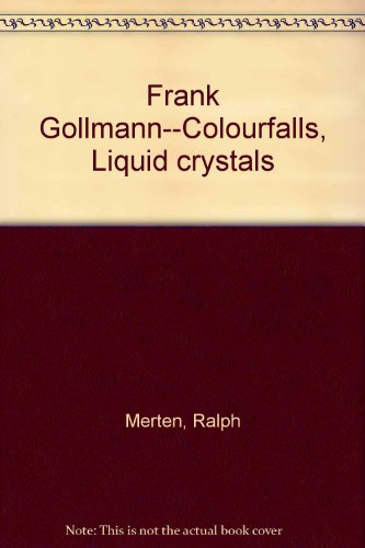 Frank GoÌˆllmann--Colourfalls, Liquid crystals (German Edition) (9783874392433) by Merten, Ralph
