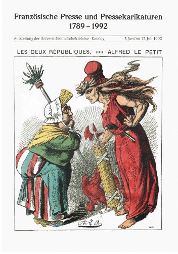 Französische Presse und Pressekarikaturen 1789 - 1992.