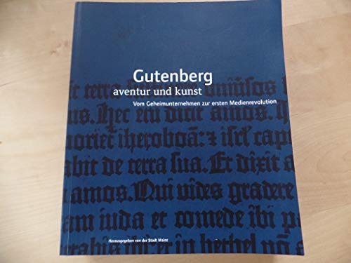 Gutenberg-Katalog: Aventur und Kunst. Vom Geheimunternehmen zur Medienrevolution Aventur und Kunst. Vom Geheimunternehmen zur Medienrevolution