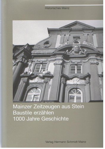 Beispielbild fr Mainzer Zeitzeugen aus Stein. Baustile erzhlen. 1000 Jahre Geschichte zum Verkauf von medimops