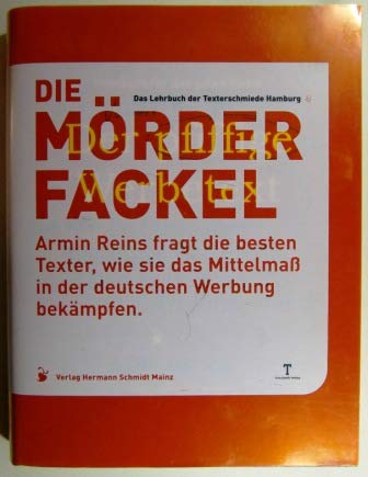 Beispielbild fr Die Mrderfackel. Armin Reins fragt die besten Texter, wie sie das Mittelma in der deutschen Werbung bekmpfen zum Verkauf von medimops