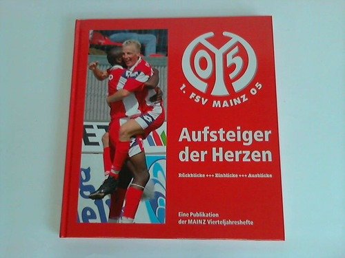 9783874396097: 1. FSV Mainz 05. Aufsteiger der Herzen. Rckblicke - Einblicke - Ausblicke