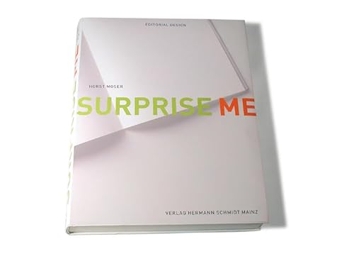 Beispielbild fr Surprise me : Editorial Design. Texte von Ilse Moser und Horst Moser unter Mitarbeit von Stephanie Wiesner. zum Verkauf von Antiquariat KAMAS