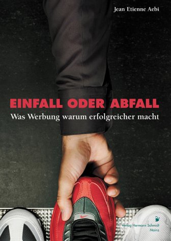 9783874396387: Einfall oder Abfall: Was Werbung warum erfolgreicher macht