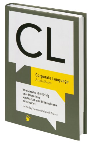 Beispielbild fr Corporate Language CL. Wie Sprache ber Erfolg oder Misserfolg von Marken und Unternehmen entscheidet. zum Verkauf von Antiquariat Dr. Rainer Minx, Bcherstadt