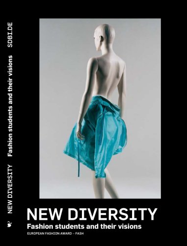 Stock image for New Diversity: Fashion students and their visions. European Fashion Award FASH der Stiftung der Deutschen Bekleidungsindustrie for sale by medimops