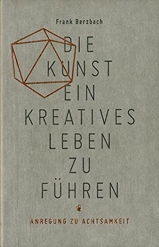 Beispielbild fr Die Kunst, ein kreatives Leben zu fhren: oder Anregung zu Achtsamkeit zum Verkauf von medimops