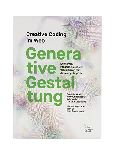 Stock image for Generative Gestaltung: Creative Coding im Web Entwerfen, Programmieren und Visualisieren mit Javascript in p5.js for sale by Revaluation Books