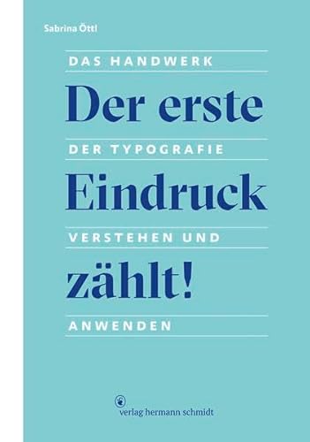 Der erste Eindruck zählt! : Das Handwerk der Typografie verstehen und anwenden - Sabrina Öttl