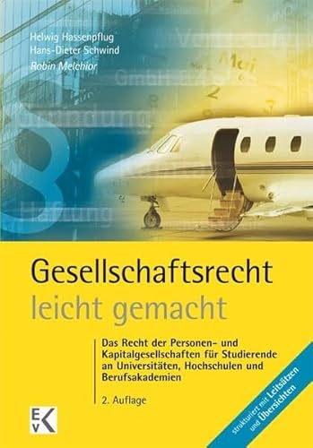 Stock image for Gesellschaftsrecht - leicht gemacht: Das vollstndige Recht der Personen- und Kapitalgesellschaften fr Juristen, Betriebs- und Volkswirte sowie Studierende an Fachhochschulen und Berufsakademien for sale by medimops