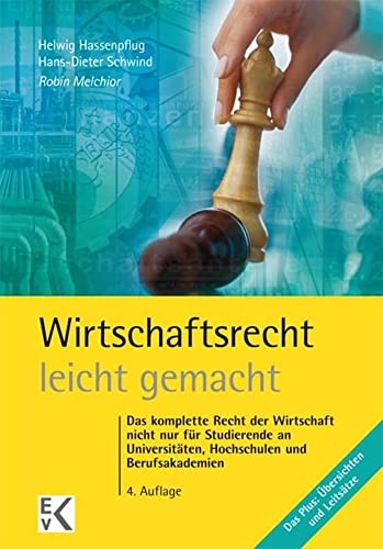 9783874403191: Wirtschaftsrecht - Leicht Gemacht: Das Komplette Recht Der Wirtschaft Nicht Nur Fur Studierende an Universitaten, Hochschulen Und Berufsakademien (German Edition)