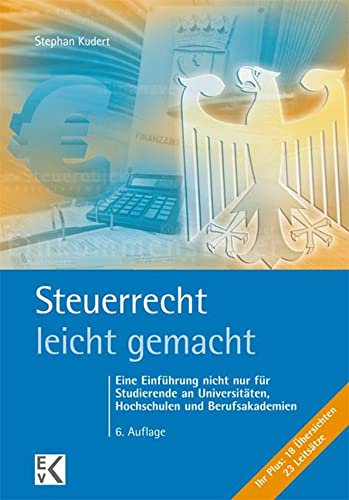 Stock image for Steuerrecht - leicht gemacht: Eine Einfhrung nicht nur fr Studierende an Universitten, Hochschulen und Berufsakademien for sale by medimops