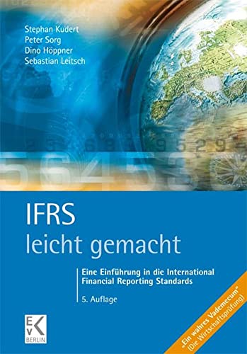 IFRS - leicht gemacht. : Eine Einführung in die International Financial Reporting Standards. - Stephan Kudert