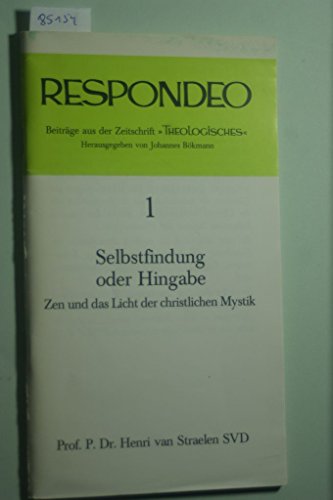 Stock image for Selbstfindung und Hingabe. Zen und das Licht der christlichen Mystik. Aus: Respondeo. Beitrge aus der Zeitschrift "Theologisches", herausgegeben von Johannes Bickmann. for sale by Online-Buchversand  Die Eule