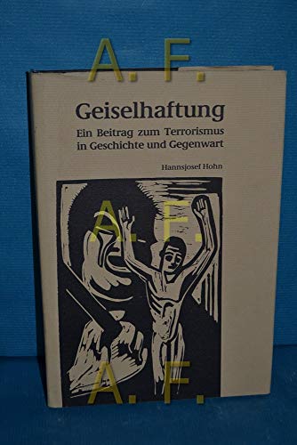 Beispielbild fr Geiselhaftung. Ein Beitrag zum Terrorismus in Geschichte und Gegenwart. zum Verkauf von Bernhard Kiewel Rare Books