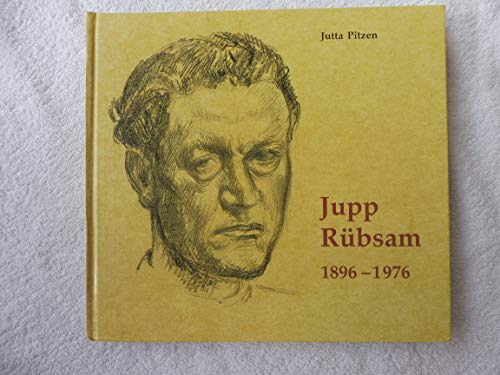 Jupp Rübsam 1896 - 1976. Mit Beiträgen von Margret Cordt und Hans D. Fleischhauer / Leben und Wer...