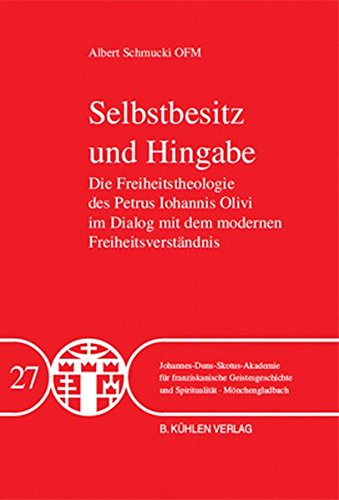 9783874483100: Selbstbesitz und Hingabe: Die Freiheitstheologie des Petrus Iohannis Olivi im Dialog mit dem modernen Freiheitsverstndnis
