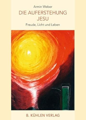 Stock image for Die Auferstehung Jesu: Freude, Licht und Leben for sale by medimops