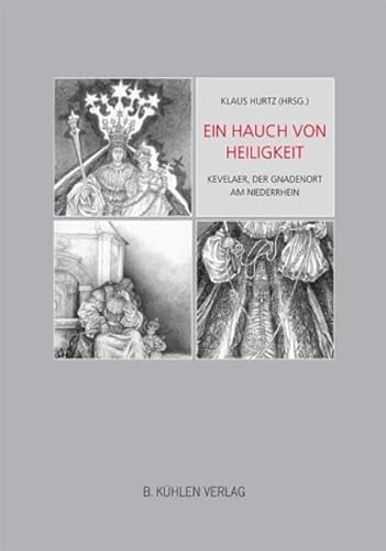 Stock image for Ein Hauch von Heiligkeit: Kevelaer, der Gnadenort am Niederrhein for sale by medimops
