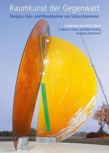 Stock image for Raumkunst der Gegenwart - Contemporary Art in Space: Skulptur, Glas- und Wandmalerei von Tobias Kammerer for sale by medimops
