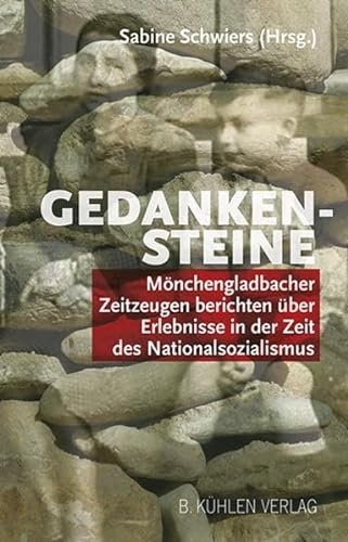 Stock image for Gedankensteine: Mnchengladbacher Zeitzeugen berichten ber Erlebnisse in der Zeit des Nationalsozialismus for sale by medimops