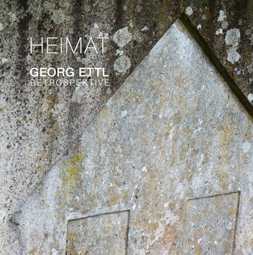 Stock image for Heimat - Georg Ettl - Retrospektive for sale by medimops