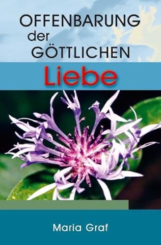 Beispielbild fr Offenbarung der gttlichen Liebe: nach den Aufzeichnungen von Maria Graf (Mutter Graf) zum Verkauf von medimops