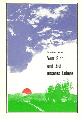 Vom Sinn und Ziel unseres Lebens