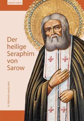 9783874493123: Der heilige Seraphim von Sarow: Berichte aus seinem Leben, Offizium zur Gottesgebrerin vom Kloster Diveevo und Gebet zu Ehren dieses groen russischen Heiligen