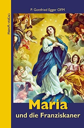 Stock image for Maria und die Franziskaner: Maria im Leben des hl. Franz von Assisi und in der franziskanischen Familie for sale by medimops